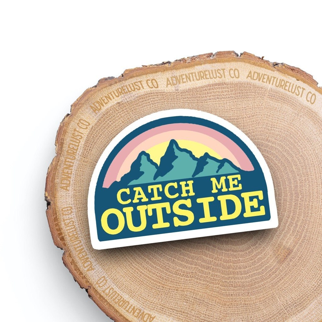 Catch Me Outside Sticker — Adventurelust
