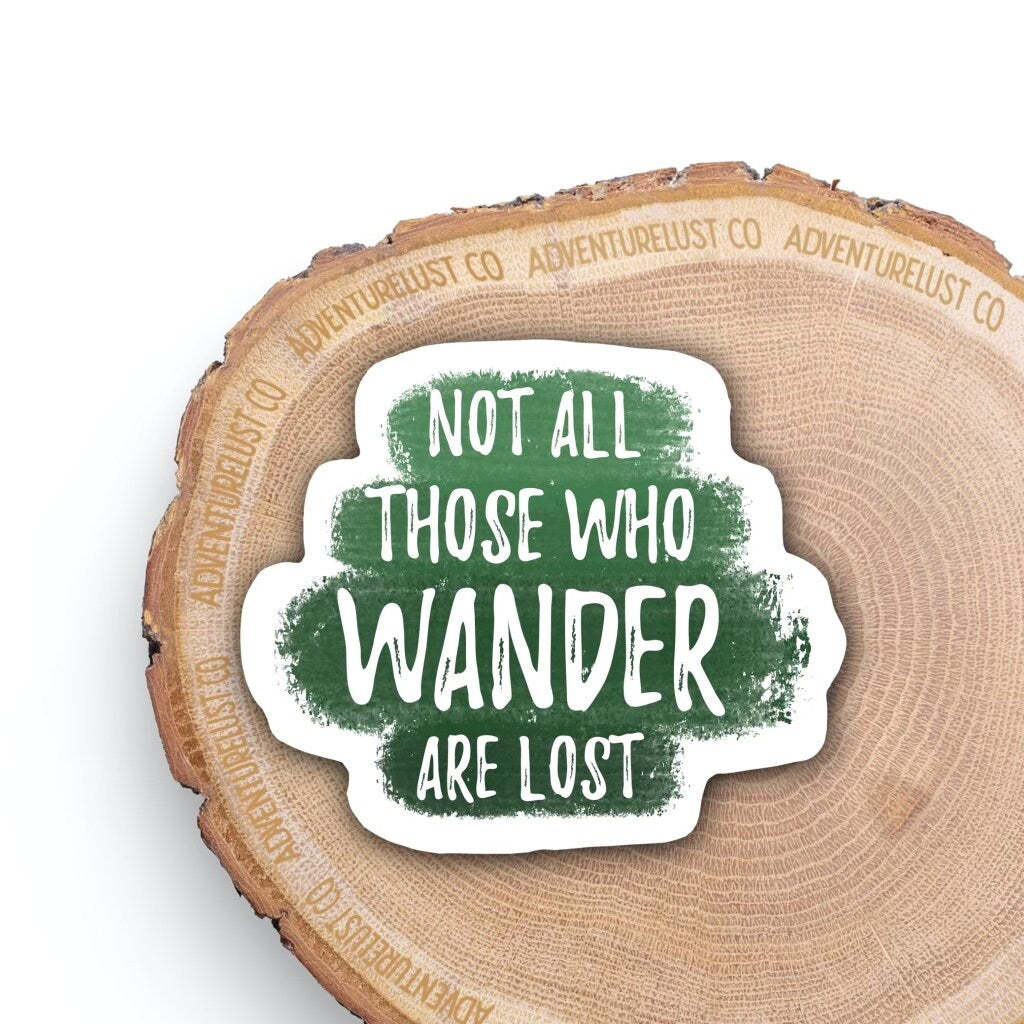 Not All Those Who Wander Are Lost Sticker — Adventurelust