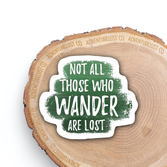 Not All Those Who Wander Are Lost Sticker — Adventurelust